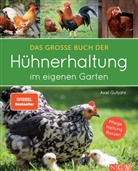 Axel Gutjahr, Hendrik Krahnenberg - Das große Buch der Hühnerhaltung im eigenen Garten