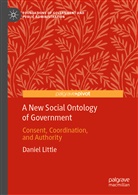 Daniel Little - A New Social Ontology of Government