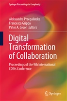 Peter A Gloor, Peter A. Gloor, Francesc Grippa, Francesca Grippa, Aleksandra Przegalinska - Digital Transformation of Collaboration