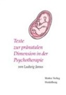 Ludwig Janus - Texte zur pränatalen Dimension in der Psychotherapie
