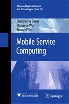 Shuiguan Deng, Shuiguang Deng, Hongyu Wu, Hongyue Wu, Jianwei Yin - Mobile Service Computing