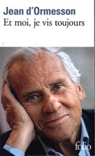 Jean D'Ormesson, Jean d Ormesson, Jean d' Ormesson, Jean de Ormesson - Et moi, je vis toujours