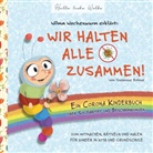 Susanne Bohne - Wilma Wochenwurm erklärt: Wir halten alle zusammen! Ein Corona Kinderbuch über Solidarität und Beschränkungen