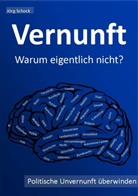 Jörg Schock - Vernunft - warum eigentlich nicht?
