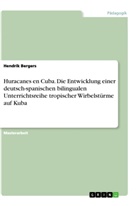 Hendrik Bergers - Huracanes en Cuba. Die Entwicklung einer deutsch-spanischen bilingualen Unterrichtsreihe tropischer Wirbelstürme auf Kuba