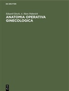 Eduar Gitsch, Eduard Gitsch, A Hans Palmrich, A. Hans Palmrich - Anatomia operativa ginecologica