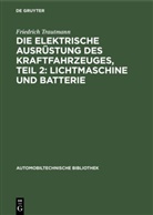 Emi Blaich, Emil Blaich, Walte Härlin, Walter Härlin, Karl Hoyer, Karl u a Hoyer... - Die elektrische Ausrüstung des Kraftfahrzeuges, Teil 2: Lichtmaschine und Batterie