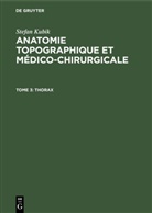 Stefan Kubik - Stefan Kubik: Anatomie topographique et médico-chirurgicale - Tome 3: Thorax