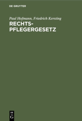 Paul Hofmann, Friedrich Kersting,  Degruyter - Rechtspflegergesetz - Gesetz über Maßnahmen auf dem Gebiete der Gerichtsverfassung und des Verfahrensrechts vom 8. Februar 1957 (BGBl I S. 18, 44) mit Nachtrag zum Gleichberechtigungsgesetz
