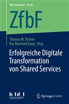 Thomas M. Fischer, Lueg, Lueg, Kai-Eberhard Lueg, Thoma M Fischer, Thomas M Fischer - Erfolgreiche Digitale Transformation von Shared Services