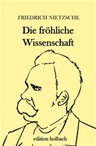 Friedrich Nietzsche - Die fröhliche Wissenschaft
