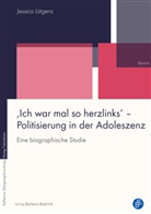 Jessica Lütgens - 'Ich war mal so herzlinks' - Politisierung in der Adoleszenz