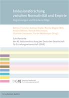 Anselm Böhmer, Bettina Fritzsche, Andrea Köpfer, Andreas Köpfer, Andrea Köpfer (Prof. Dr.), Charlotte Lietzmann... - Inklusionsforschung zwischen Normativität und Empirie