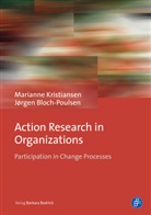 Bloch, Bloch-Pouls, Ass. Ph. D. Jørgen Bloch-Poulsen, Ass. Prof. Ph. D. Jørgen Bloch-Poulsen, Jørgen Bloch-Poulsen, Ass Prof em Ph D Mariann Kristiansen... - Action Research in Organizations