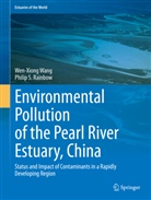 Philip S Rainbow, Philip S. Rainbow, Wen-Xion Wang, Wen-Xiong Wang - Environmental Pollution of the Pearl River Estuary, China