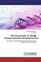Aafreen, Dr Aafreen, Dr. Aafreen, Dr Mohd Anu Ansari, Dr Mohd Anus Ansari, Dr. Mohd Anus Ansari... - The Essentials of Mizaj (Temperament) Determination