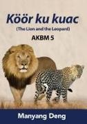 Manyang Deng - The Lion and the Leopard (Köör ku Kuac) is the fifth book of AKBM kids' books