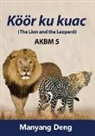 Manyang Deng - The Lion and the Leopard (Köör ku Kuac) is the fifth book of AKBM kids' books
