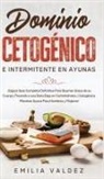 Emilia Valdez - Dominio Cetogénico e Intermitente en Ayunas