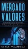 Elias Vazquez - La Guía Avanzada de Inversiones en el Mercado de Valores
