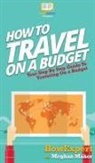 Howexpert, Megan Maher - How To Travel On a Budget