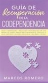 Marcos Romero - Guía de recuperación de la codependencia