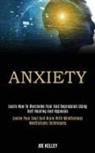 Joe Kelley, Joe Kelley - Anxiety