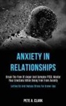 Pete A. Clark, Pete A Clark - Anxiety in Relationships