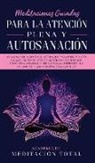 Academia de Meditación Total - Meditaciones Guiadas Para La Atención Plena y Autosanación