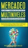 Pedro Santiago - Mercadeo en red y comercialización de Multiniveles increíblemente eficaz para los introvertidos en los medios sociales
