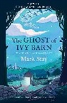 MARK STAY, Mark Stay, Stay Mark - The Ghost of Ivy Barn