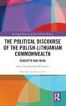 Grze&amp;, Anna Grze¿kowiak-Krwawicz, Anna (Polish Academy of Scie Grzeskowiak-Krwawicz, Anna (Polish Academy of Sciences Grzeskowiak-Krwawicz, Anna Grześkowiak-Krwawicz - Political Discourse of the Polish-Lithuanian Commonwealth