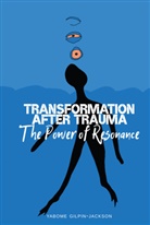 Yabome Gilpin-Jackson - Transformation after Trauma