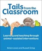 Dr Russell Grigg, Dr Russell Lewis Grigg, Russell Grigg, Helen Lewis, Helen Grigg Lewis - Tails From the Classroom
