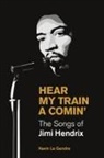 Kevin Le Gendre - Hear My Train A Comin'