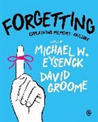 Michael W Groome Eysenck, Michael W W Groome Eysenck, Michael W Eysenck, Michael W W Eysenck, Michael W. Eysenck, David Groome... - Forgetting