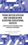 Uvanney Maylor, Uvanney (University of Bedfordshire Maylor, Maylor Uvanney, Thomas Pickup, Thomas (Local Government Pickup, Cecile Wright... - Young British African and Caribbean Men Achieving Educational Success