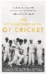 Ramachandra Guha, Guha Ramachandra - The Commonwealth of Cricket