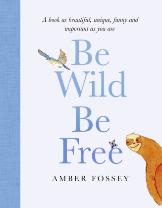 Amber Fossey - Be Wild, Be Free