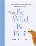 Amber Fossey - Be Wild, Be Free