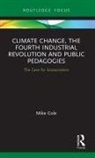 Cole, Mike Cole - Climate Change, the Fourth Industrial Revolution and Public Pedagogies