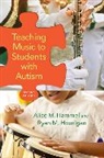 Hammel, Hourigan, Alice M. Hammel, Alice M. (Instructor in Music Hammel, Ryan M. Hourigan - Teaching Music to Students With Autism