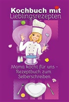 Angelina Schulze - Kochbuch mit Lieblingsrezepten - Mama kocht für uns