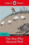 Ladybird - Ladybird Readers Level 4 The Boy Who Shouted Wolf ELT Graded Reader