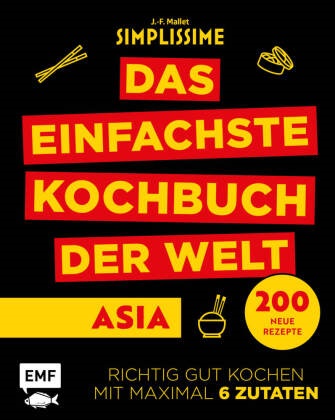 Jean-Francois Mallet - Simplissime - Das einfachste Kochbuch der Welt: Asiatische Küche - 200 neue Rezepte - Richtig gut kochen mit maximal 6 Zutaten