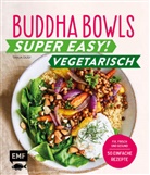 Tanja Dusy - Buddha Bowls - Super easy! - Vegetarisch
