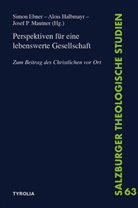Simon Ebner, Aloi Halbmayr, Alois Halbmayr, Josef P. Mautner, Josef P Mautner - Perspektiven für eine lebenswerte Gesellschaft