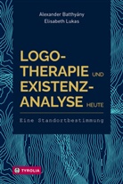 Alexander Batthyány, Elisabeth Lukas - Logotherapie und Existenzanalyse heute