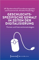 bff - Frauen gegen Gewalt e V, Nivedita / Prasad, bff - Frauen gegen Gewalt e.V., bff: Bundesverband Frauenberatungsstellen und Frauennotrufe, bff Bundesverband Frauenberatungsste, bff: Bundesverband Frauenberatungsste... - Geschlechtsspezifische Gewalt in Zeiten der Digitalisierung