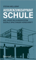Stefan Wellgraf - Ausgrenzungsapparat Schule